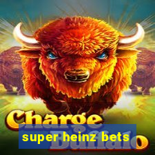 super heinz bets